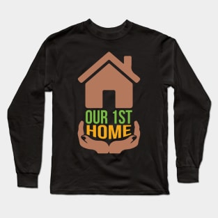 Our 1st Home T Shirt For Women Men Long Sleeve T-Shirt